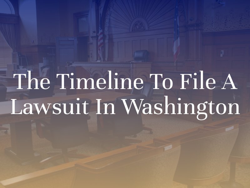 The Timeline To File A Lawsuit In Washington