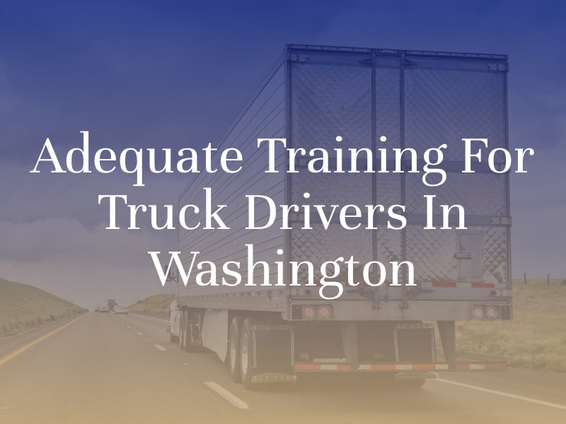 adequate training for washington truck drivers