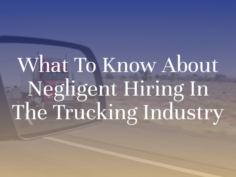 negligent hiring in the trucking industry