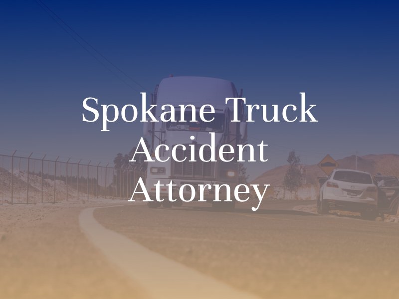 Spokane Truck Accident Attorney